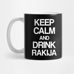 Keep calm and drink rakija Mug